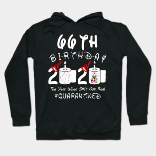 66th Birthday 2020 The Year When Shit Got Real Quarantined Hoodie